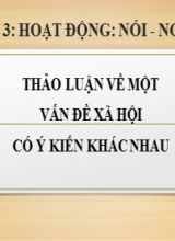 Bài giảng Ngữ văn Lớp 10 (Sách Kết nối tri thức) - Bài 3 Hoạt động nói nghe - Thảo luận về một vấn đề xã hội có ý kiến khác nhau - Năm học 2022-2023